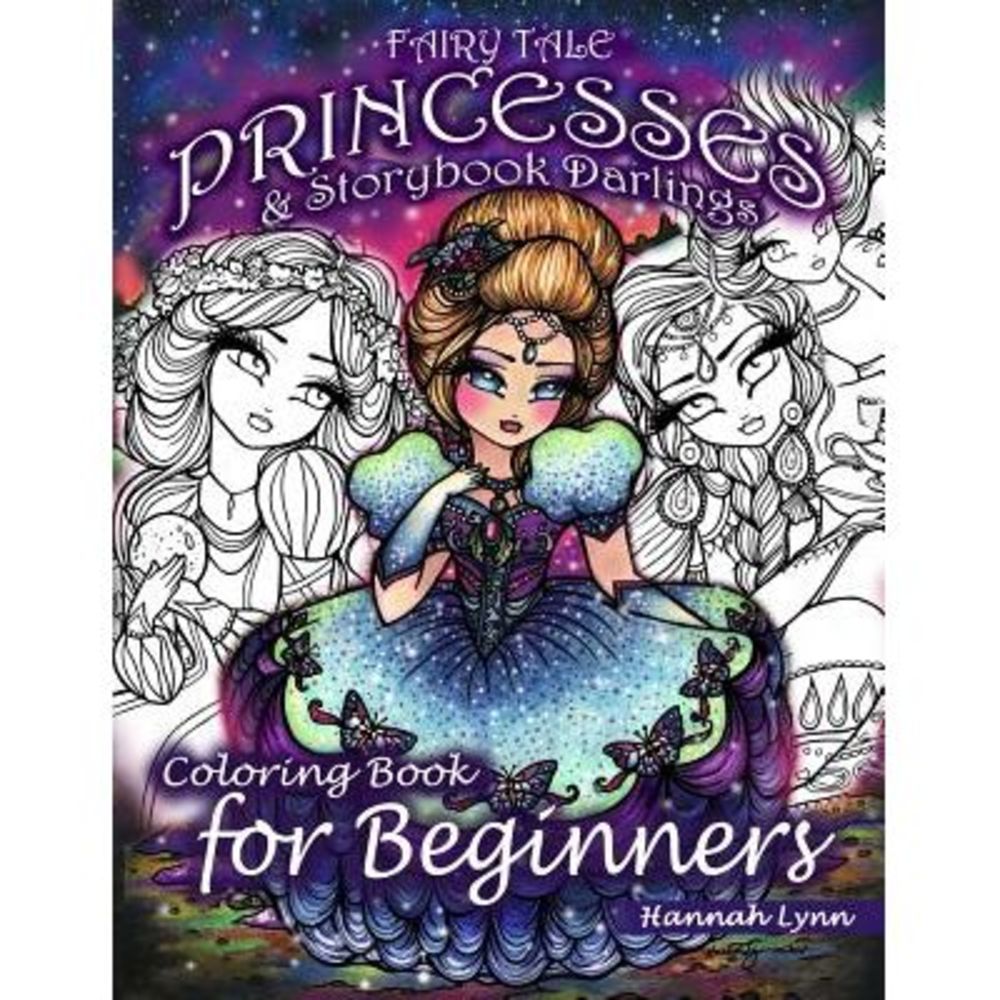 Fairy Tale Princesses & Storybook Darlings Coloring Book for Beginners -- Hannah